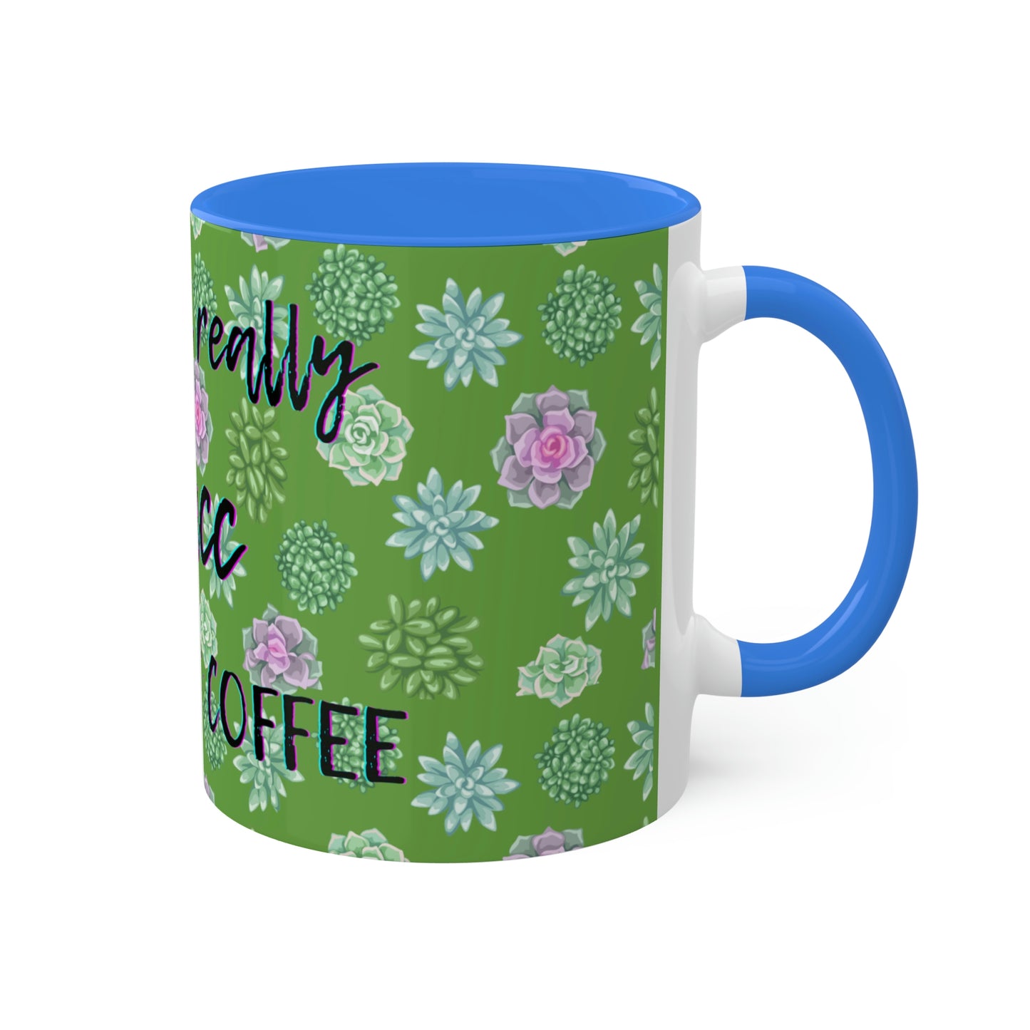 Succulent Life without Coffee, Colorful Mugs, 11oz
