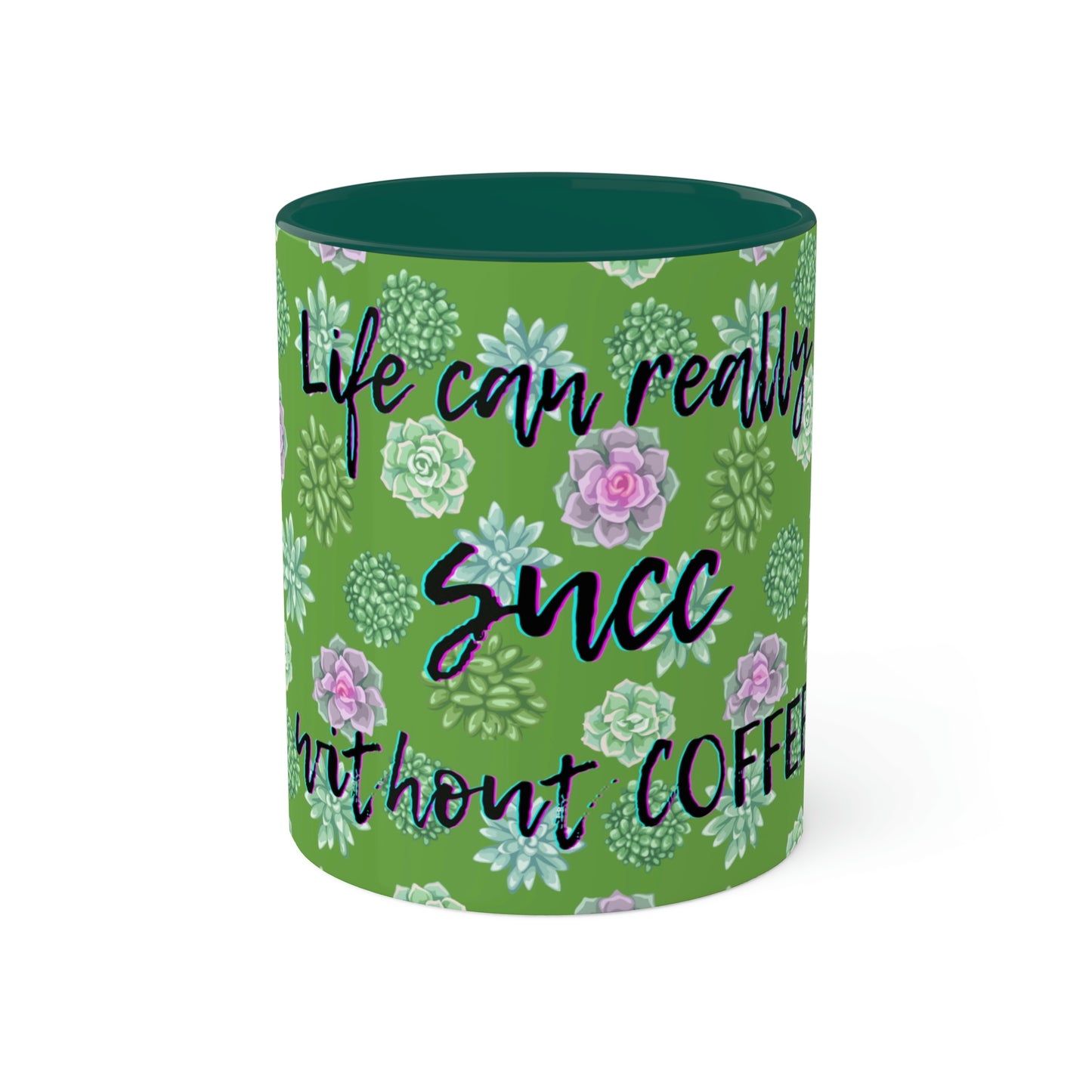 Succulent Life without Coffee, Colorful Mugs, 11oz