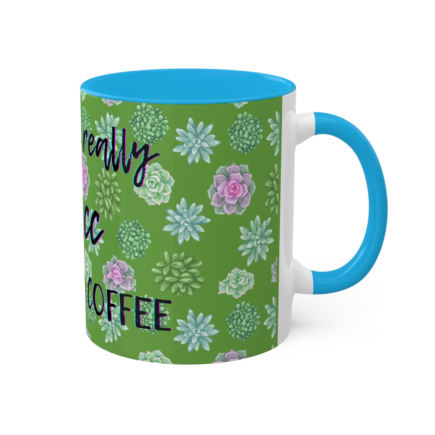 Succulent Life without Coffee, Colorful Mugs, 11oz