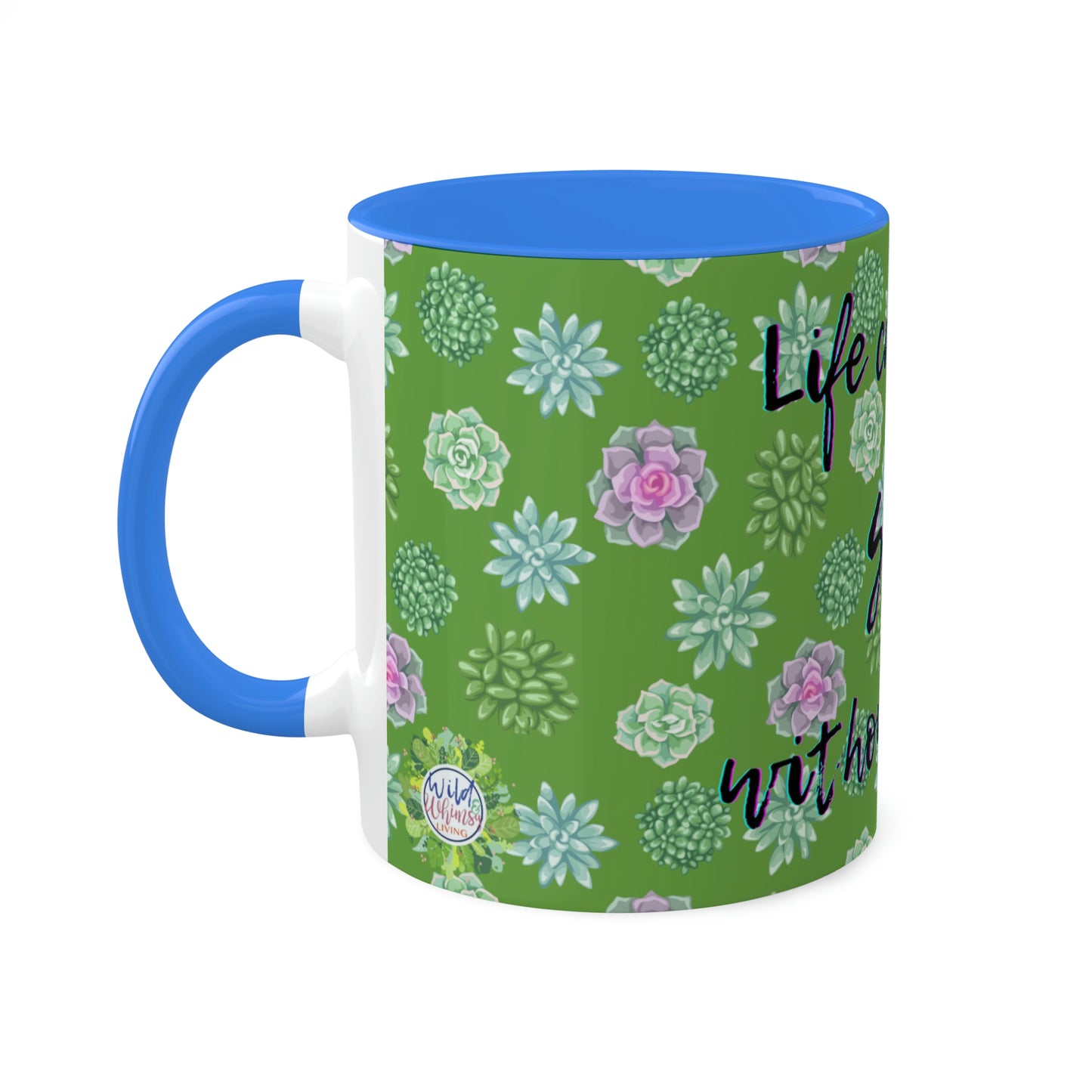 Succulent Life without Coffee, Colorful Mugs, 11oz