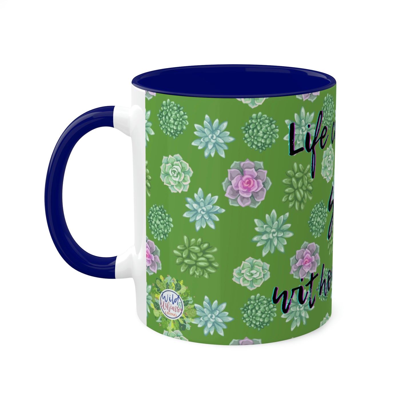 Succulent Life without Coffee, Colorful Mugs, 11oz