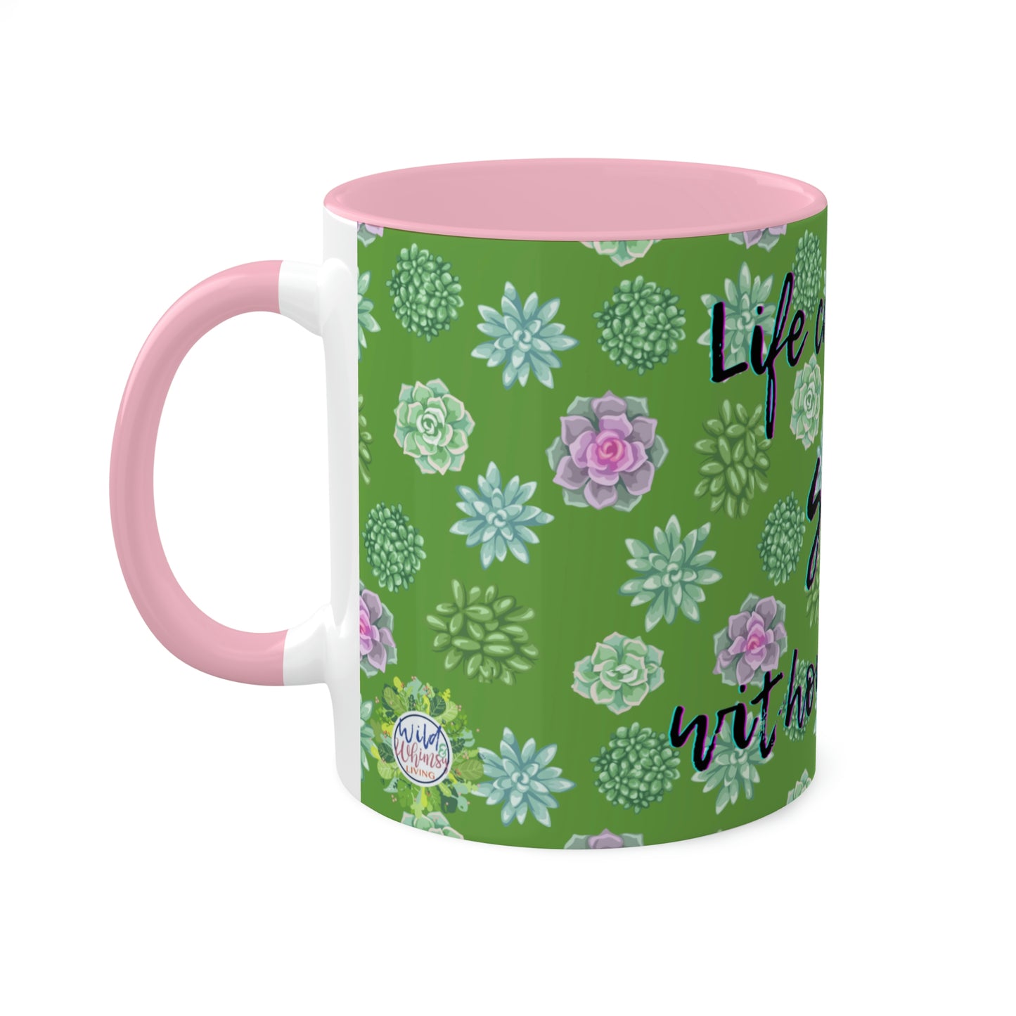 Succulent Life without Coffee, Colorful Mugs, 11oz