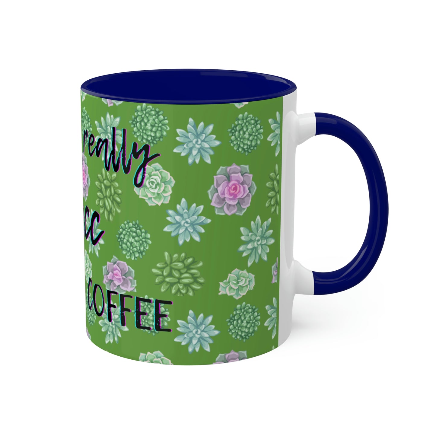 Succulent Life without Coffee, Colorful Mugs, 11oz