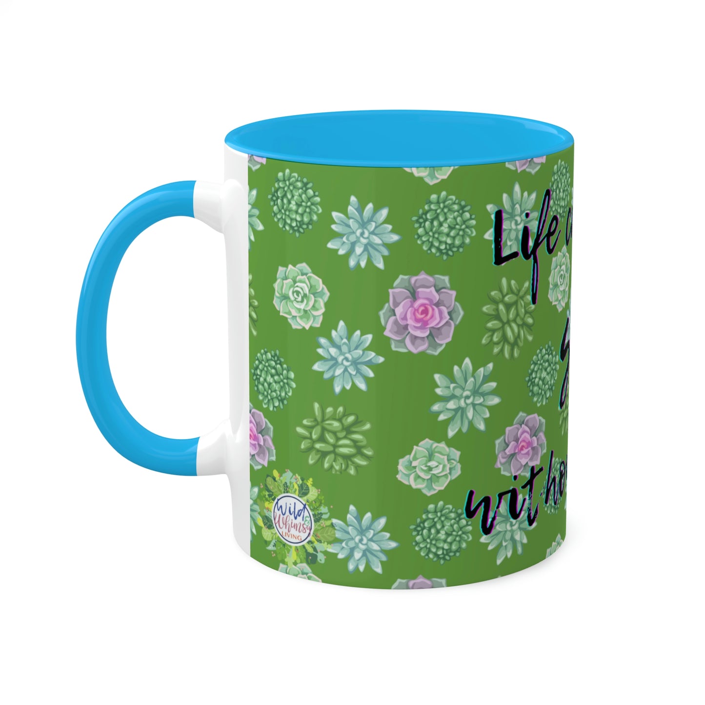 Succulent Life without Coffee, Colorful Mugs, 11oz